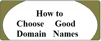 How to Choose Good Domain Names - 8 Best URL Traits How to Choose Good Domain Names - 8 Best URL Traits